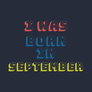 I was born in september T-Shirt