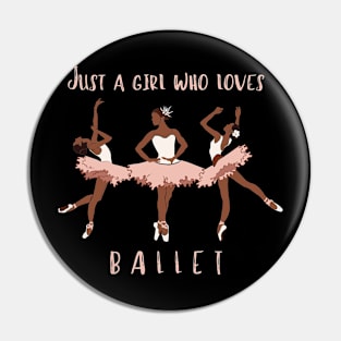 Just a girl who loves Ballet Pin