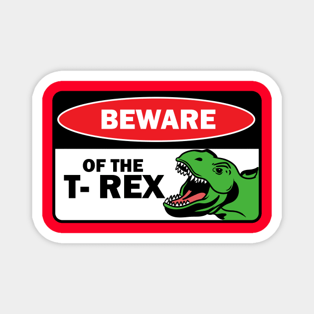 Beware of the T rex Magnet by absolemstudio