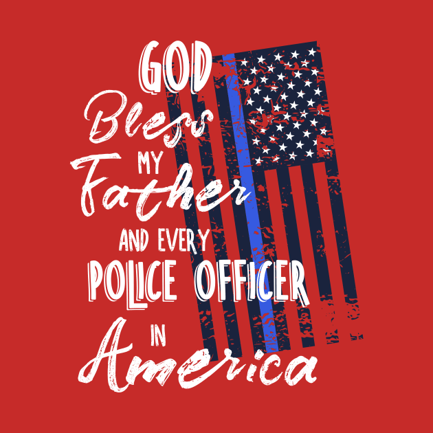 God Bless Father Police Officer by 4Craig