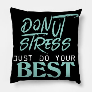 Donut Stress. Just Do Your Best. Pillow