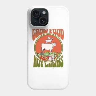 Grow Food Not Lawns Phone Case