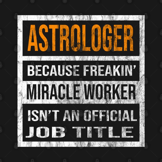 Astrologer Because Freakin Miracle Worker Is Not An Official Job Title by familycuteycom