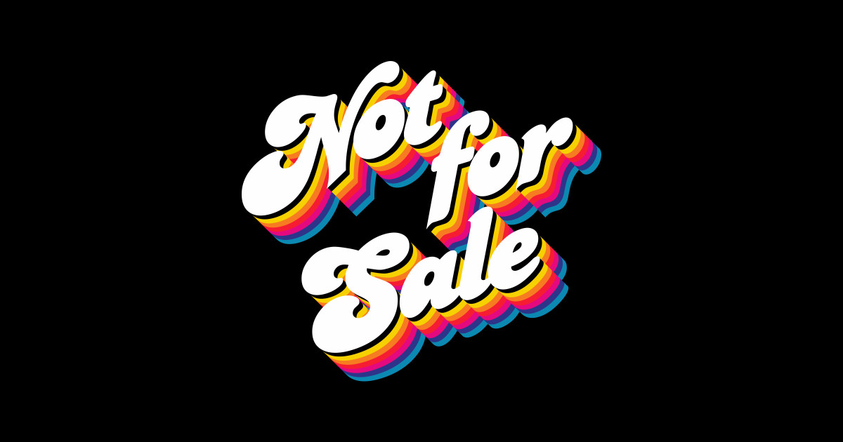 Not For Sale - Not For Sale - Sticker | TeePublic