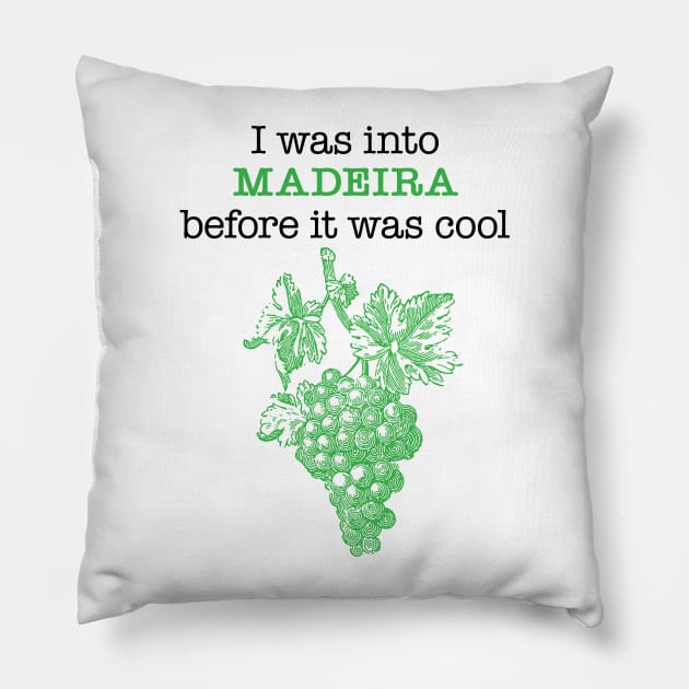 I was into MADEIRA before it was cool Pillow by penandinkdesign@hotmail.com