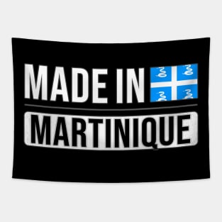 Made In Martinique - Gift for Martiniquais With Roots From Martinique Tapestry