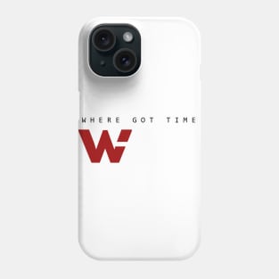 Where Got Time Phone Case