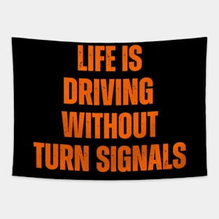 Life Is Driving Without Turn Signals Life Instructions Tapestry