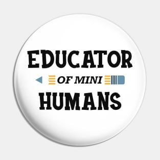 Educator of mini humans - Kindergarten Teacher Pin