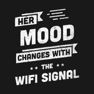 Funny Mothers Day Gift Her Mood Changes with the Wifi Signal T-Shirt