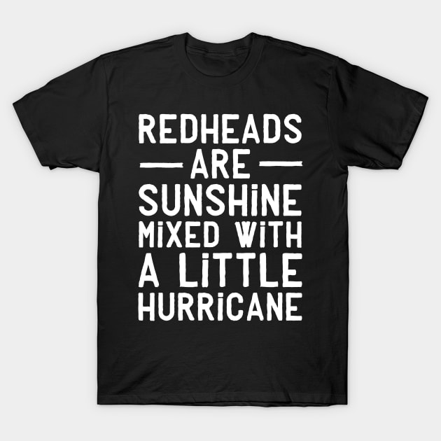 Redheads Are Sunshine Mixed With A Little Hurricane T-Shirt Redheads Are Sunshine Mixed With A Little Hurricane T-Shirt