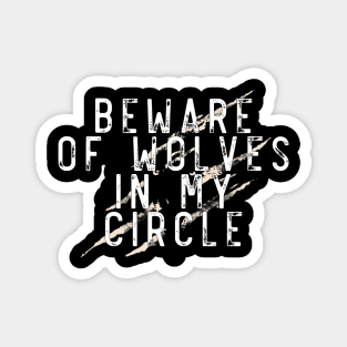 Beware of wolves in my circle Magnet