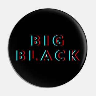 Big Black - Horizon Glitch Pin