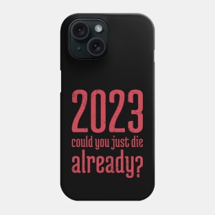 2023 Could You Jest Die Already?  - 12 Phone Case