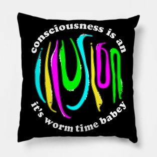 Consciousness is an Illusion Fuzzy Worm on a String Meme Pillow