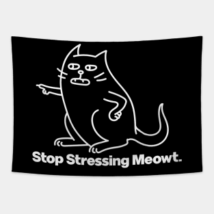 Stop Stressing Me Out Cat Meowt Tapestry