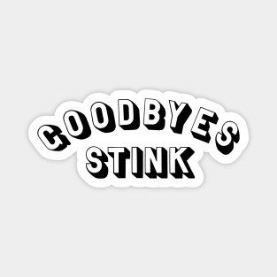 Goodbyes Stink Magnet