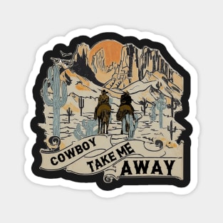 Cowboy Take Me Away Western Cowboy Vintage Graphic Magnet