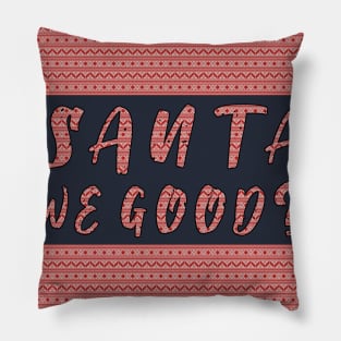 Santa we Good ? Funny Christmas Gifts Pillow