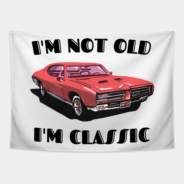 I'm Not Old I'm Classic Funny Car Graphic T-Shirt Tapestry by Crazy.Prints.Store