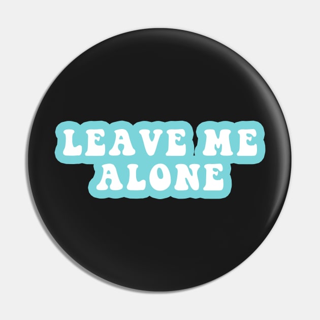 Leave Me Alone Pin by CityNoir