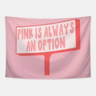 Pink Is Always An Option Tapestry