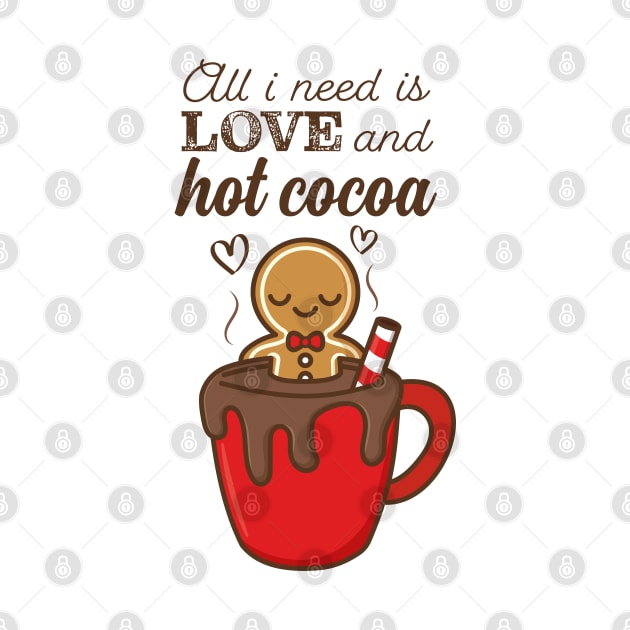 All I Need Is Love And Hot Cocoa by Drizzy Tees