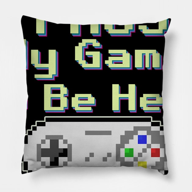 I Pause My game To be Here gaming shirt Pillow by Mr Bushido