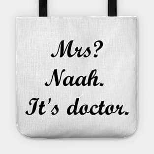 Mrs? Naah. It's doctor. Tote