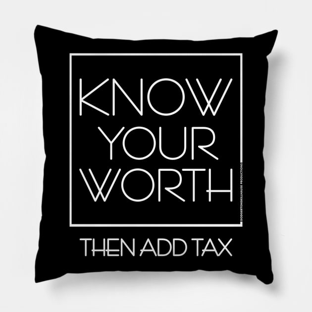 DSP - KNOW YOUR WORTH THEN ADD TAX Pillow by DodgertonSkillhause