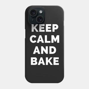 Keep Calm And Bake - Black And White Simple Font - Funny Meme Sarcastic Satire - Self Inspirational Quotes - Inspirational Quotes About Life and Struggles Phone Case