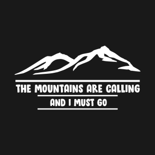 The Mountains Are Calling And I Must Go T-Shirt