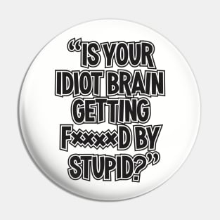 Is Your Idiot Brain Pin