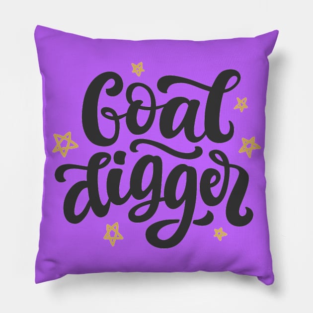 Goal Digger Funny Positive Inspiration Quote Pillow by Squeak Art