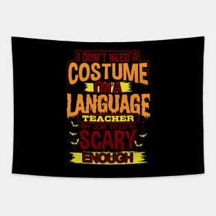 I Don't Need A Costume I'm A Language Teacher My Job Title Is Scary Enough Tapestry