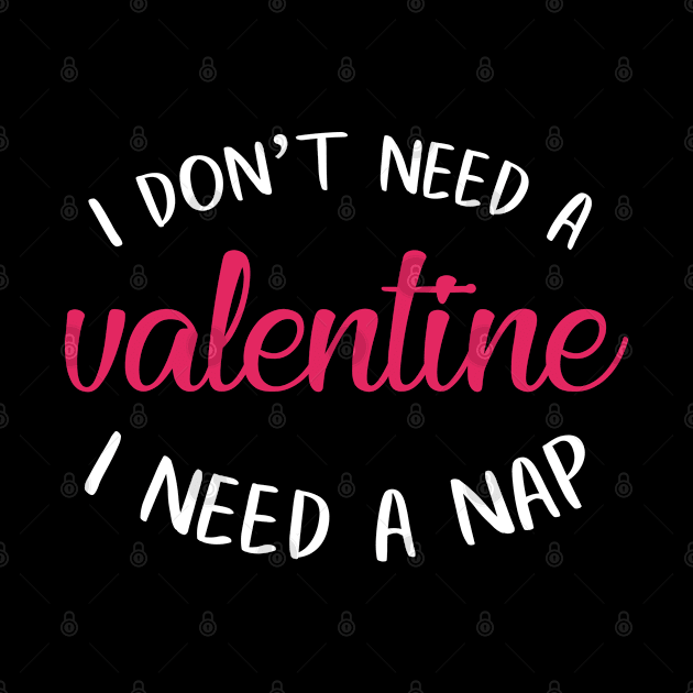 I don't need a Valentine I need a Nap by zeedot