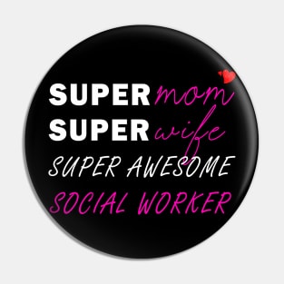 Super mom Super wife super awesome social worker Pin