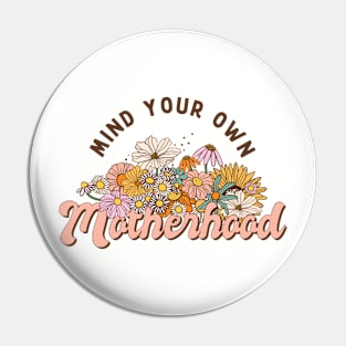 Mind Your Own Motherhood Pin