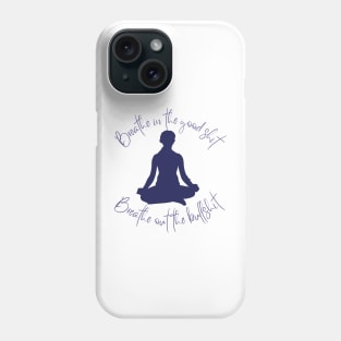 Breathe in the Good Shit, Breathe Out the Bullshit: Find Peace with this Inspirational Tee! Phone Case