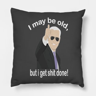 I may be old but i get shit done Pillow