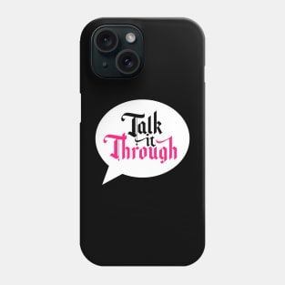 Talk it Through Phone Case