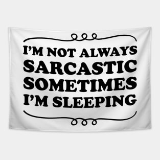 I'm Not Always Sarcastic Sometimes I'm Sleeping Tapestry