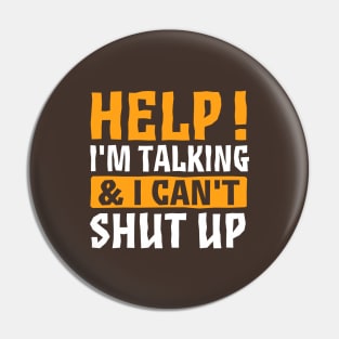 Help I'm Talking And I Can't Shut Up Pin