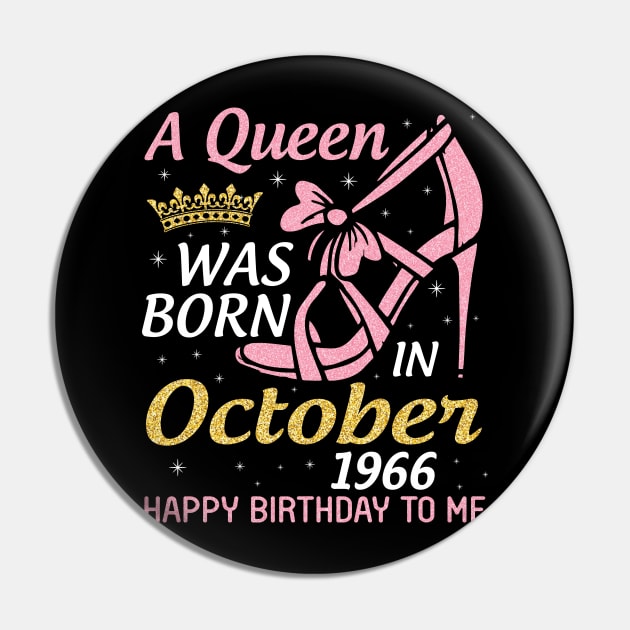 A Queen Was Born In October 1966 Happy Birthday To Me You Nana Mom Aunt Sister Wife 54 Years Old Pin by joandraelliot