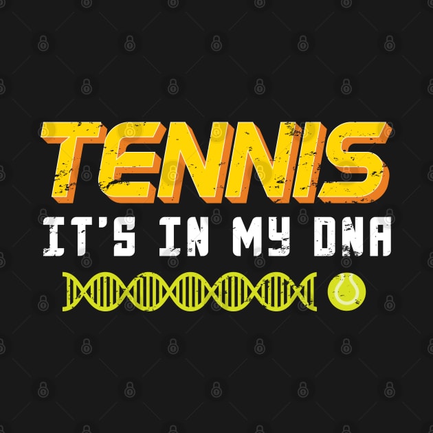 Tennis Is In My DNA - Gift Funny Tennis by giftideas