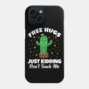 Free Hug Just Kidding Don't Touch Me Funny Cute Cactus Gift Phone Case