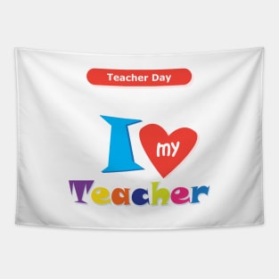 I love my Teacher Happy Teacher Day Back to school Hello school Graphic Design Tapestry