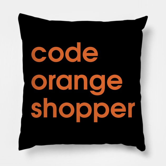 Code Orange Shopper Pillow by AlwaysHalloweenShop