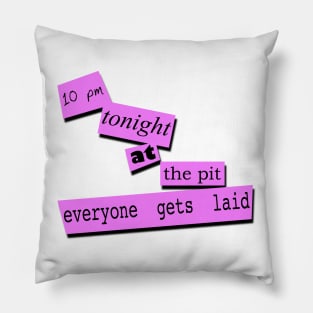 Everyone Gets Laid Pillow