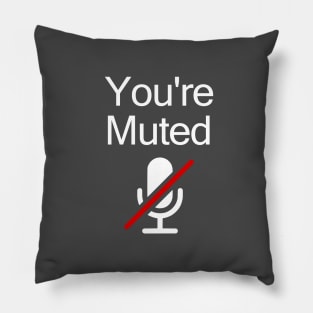 You're Muted Pillow